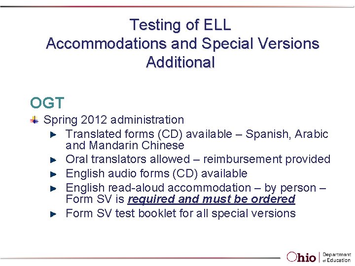 Testing of ELL Accommodations and Special Versions Additional OGT Spring 2012 administration Translated forms Testing of ELL Accommodations and Special Versions Additional OGT Spring 2012 administration Translated forms