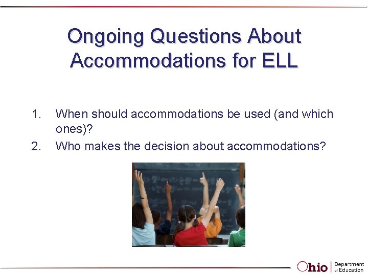 Ongoing Questions About Accommodations for ELL 1. 2. When should accommodations be used (and Ongoing Questions About Accommodations for ELL 1. 2. When should accommodations be used (and