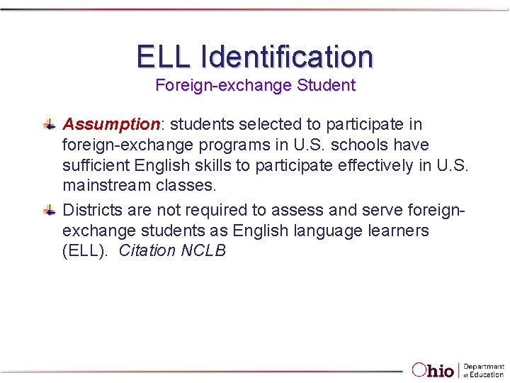 ELL Identification Foreign-exchange Student Assumption: students selected to participate in foreign-exchange programs in U. ELL Identification Foreign-exchange Student Assumption: students selected to participate in foreign-exchange programs in U.