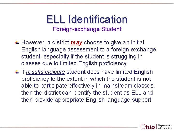 ELL Identification Foreign-exchange Student However, a district may choose to give an initial English ELL Identification Foreign-exchange Student However, a district may choose to give an initial English