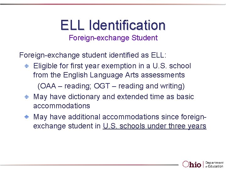 ELL Identification Foreign-exchange Student Foreign-exchange student identified as ELL: Eligible for first year exemption ELL Identification Foreign-exchange Student Foreign-exchange student identified as ELL: Eligible for first year exemption