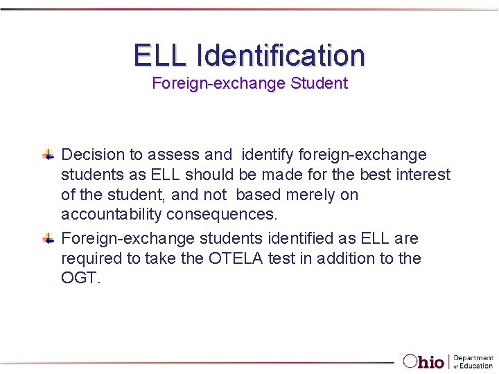 ELL Identification Foreign-exchange Student Decision to assess and identify foreign-exchange students as ELL should ELL Identification Foreign-exchange Student Decision to assess and identify foreign-exchange students as ELL should