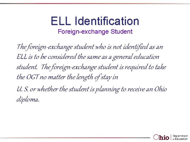 ELL Identification Foreign-exchange Student The foreign-exchange student who is not identified as an ELL ELL Identification Foreign-exchange Student The foreign-exchange student who is not identified as an ELL