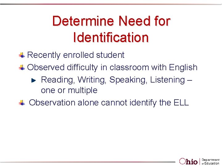 Determine Need for Identification Recently enrolled student Observed difficulty in classroom with English Reading, Determine Need for Identification Recently enrolled student Observed difficulty in classroom with English Reading,