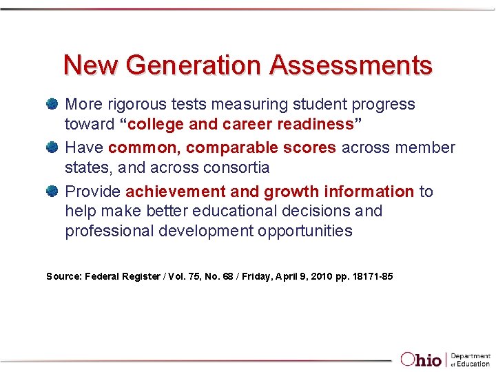 New Generation Assessments More rigorous tests measuring student progress toward “college and career readiness” New Generation Assessments More rigorous tests measuring student progress toward “college and career readiness”