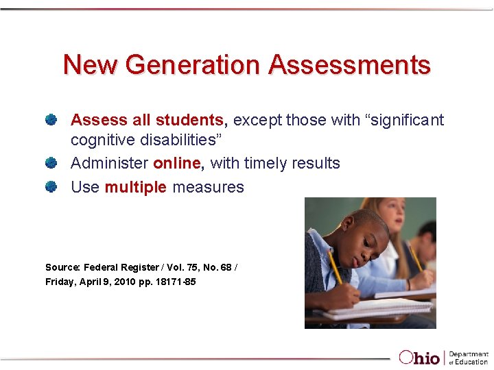 New Generation Assessments Assess all students, except those with “significant cognitive disabilities” Administer online, New Generation Assessments Assess all students, except those with “significant cognitive disabilities” Administer online,