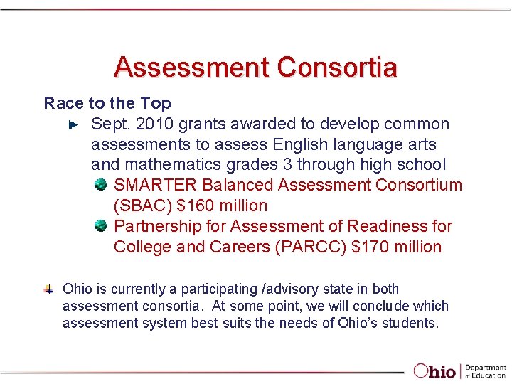 Assessment Consortia Race to the Top Sept. 2010 grants awarded to develop common assessments Assessment Consortia Race to the Top Sept. 2010 grants awarded to develop common assessments