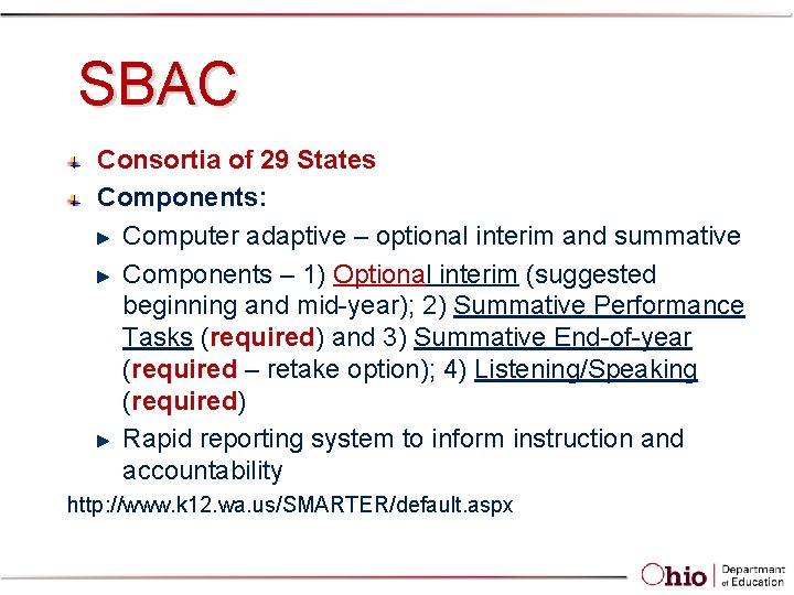 SBAC Consortia of 29 States Components: Computer adaptive – optional interim and summative Components SBAC Consortia of 29 States Components: Computer adaptive – optional interim and summative Components