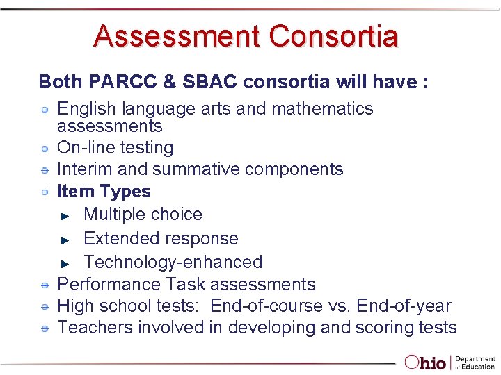 Assessment Consortia Both PARCC & SBAC consortia will have : English language arts and Assessment Consortia Both PARCC & SBAC consortia will have : English language arts and