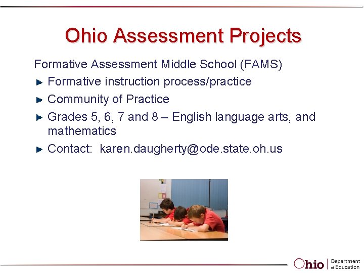 Ohio Assessment Projects Formative Assessment Middle School (FAMS) Formative instruction process/practice Community of Practice Ohio Assessment Projects Formative Assessment Middle School (FAMS) Formative instruction process/practice Community of Practice