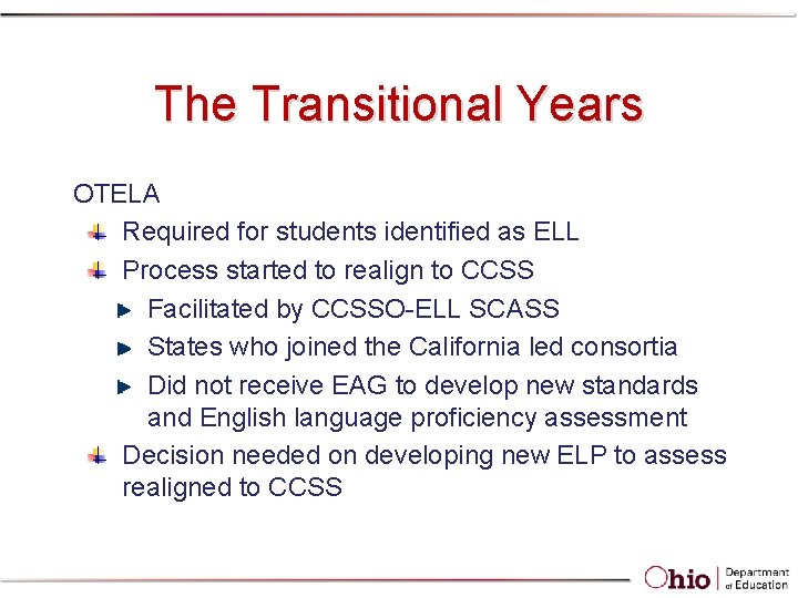 The Transitional Years OTELA Required for students identified as ELL Process started to realign The Transitional Years OTELA Required for students identified as ELL Process started to realign