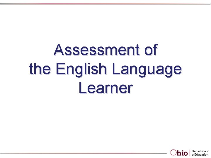 Assessment of the English Language Learner Assessment of the English Language Learner