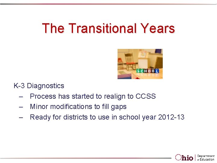 The Transitional Years K-3 Diagnostics – Process has started to realign to CCSS – The Transitional Years K-3 Diagnostics – Process has started to realign to CCSS –