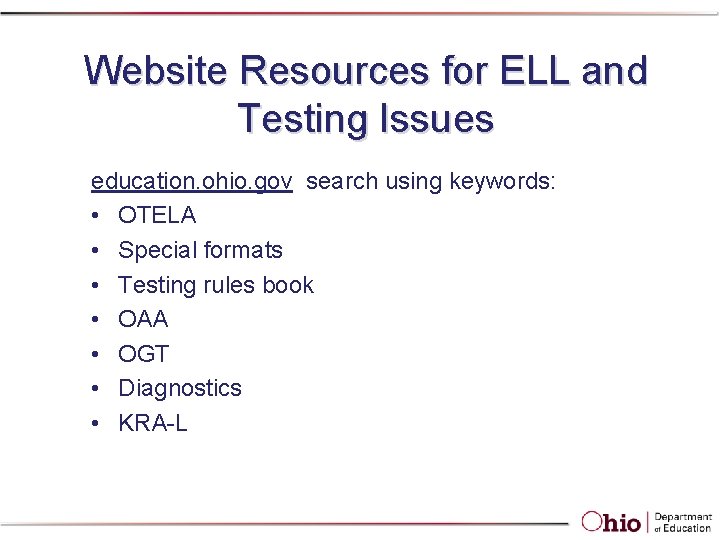 Website Resources for ELL and Testing Issues education. ohio. gov search using keywords: • Website Resources for ELL and Testing Issues education. ohio. gov search using keywords: •