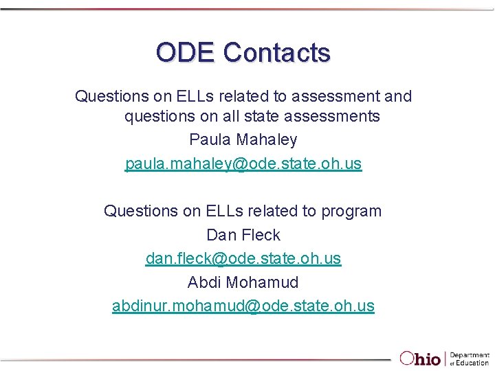 ODE Contacts Questions on ELLs related to assessment and questions on all state assessments ODE Contacts Questions on ELLs related to assessment and questions on all state assessments