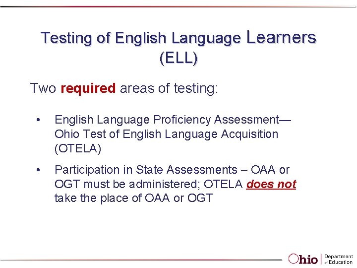 Testing of English Language Learners (ELL) Two required areas of testing: • English Language Testing of English Language Learners (ELL) Two required areas of testing: • English Language