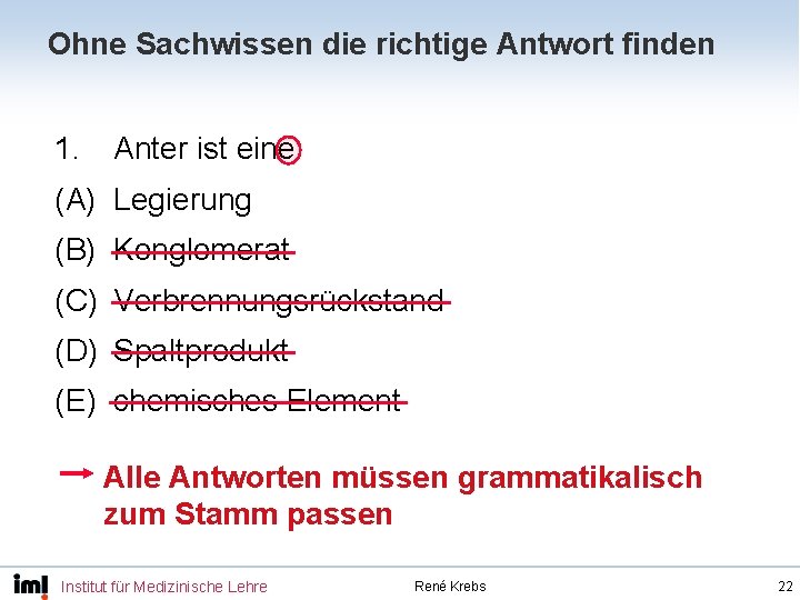 Ohne Sachwissen die richtige Antwort finden 1. Anter ist eine (A) Legierung (B) Konglomerat