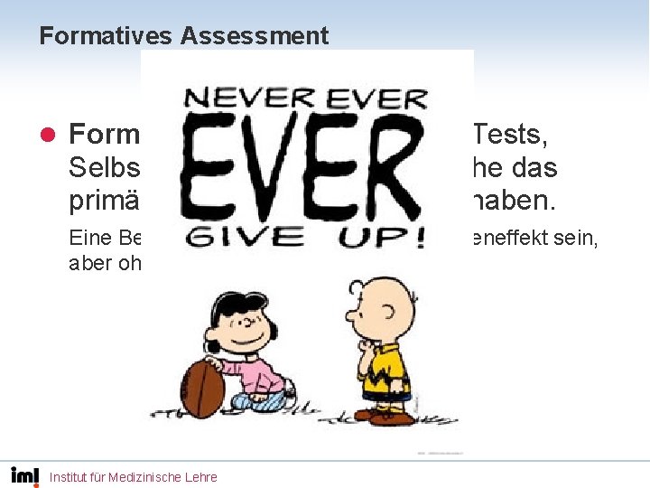 Formatives Assessment l Formative Assessments sind Tests, Selbsttests, Quizzes usw. , welche das primäre