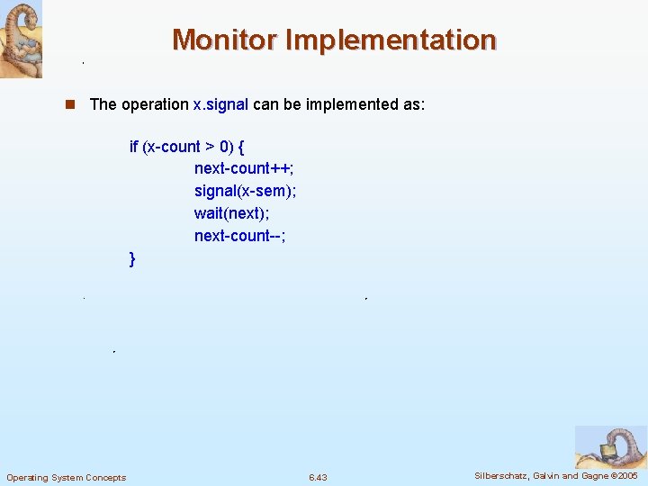 Monitor Implementation n The operation x. signal can be implemented as: if (x-count >