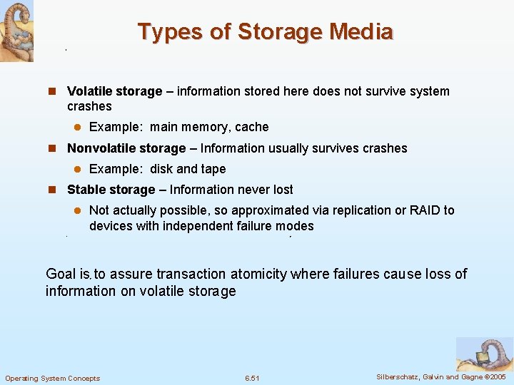 Types of Storage Media n Volatile storage – information stored here does not survive