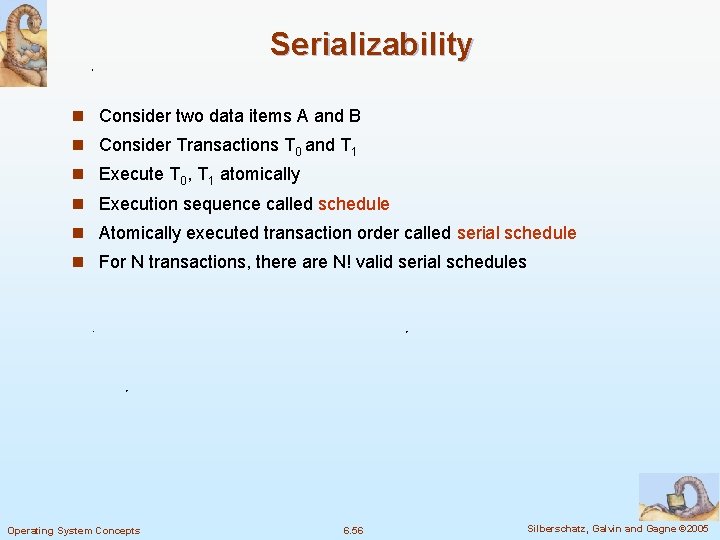 Serializability n Consider two data items A and B n Consider Transactions T 0