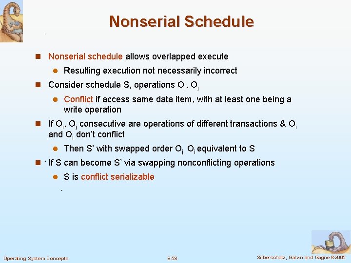 Nonserial Schedule n Nonserial schedule allows overlapped execute l Resulting execution not necessarily incorrect