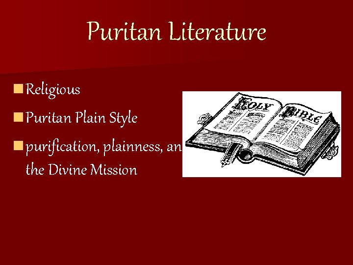 Puritan Literature n Religious n Puritan Plain Style n purification, plainness, and the Divine