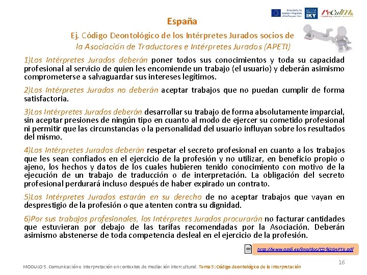 España Ej. Código Deontológico de los Intérpretes Jurados socios de la Asociación de Traductores