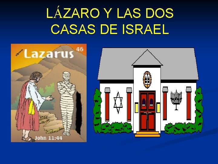 LÁZARO Y LAS DOS CASAS DE ISRAEL 