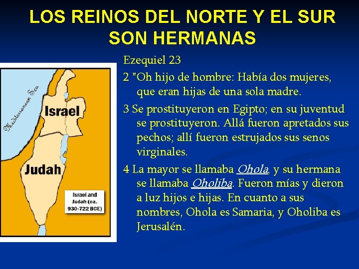 LOS REINOS DEL NORTE Y EL SUR SON HERMANAS Ezequiel 23 2 "Oh hijo
