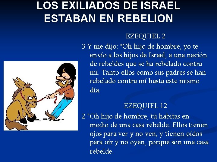 LOS EXILIADOS DE ISRAEL ESTABAN EN REBELION EZEQUIEL 2 3 Y me dijo: "Oh