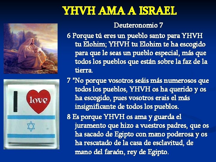 YHVH AMA A ISRAEL Deuteronomio 7 6 Porque tú eres un pueblo santo para