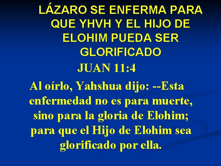 LÁZARO SE ENFERMA PARA QUE YHVH Y EL HIJO DE ELOHIM PUEDA SER GLORIFICADO