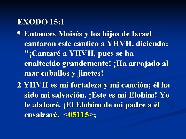 EXODO 15: 1 ¶ Entonces Moisés y los hijos de Israel cantaron este cántico