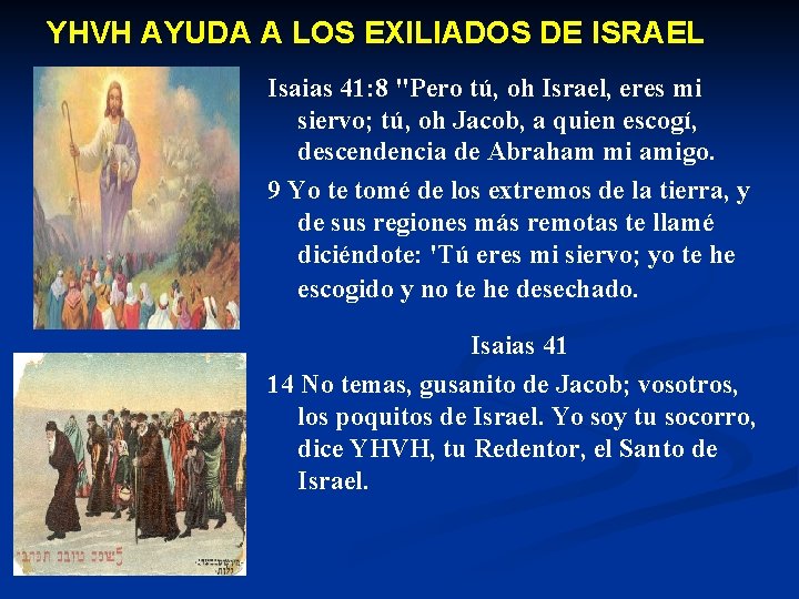 YHVH AYUDA A LOS EXILIADOS DE ISRAEL Isaias 41: 8 "Pero tú, oh Israel,