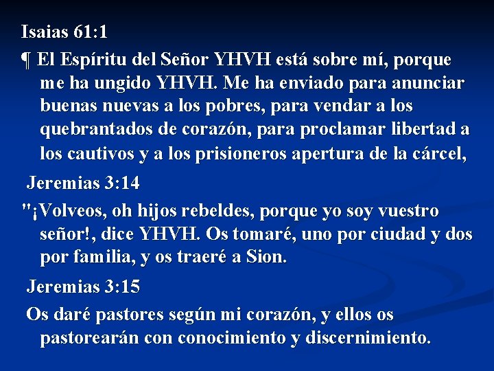 Isaias 61: 1 ¶ El Espíritu del Señor YHVH está sobre mí, porque me