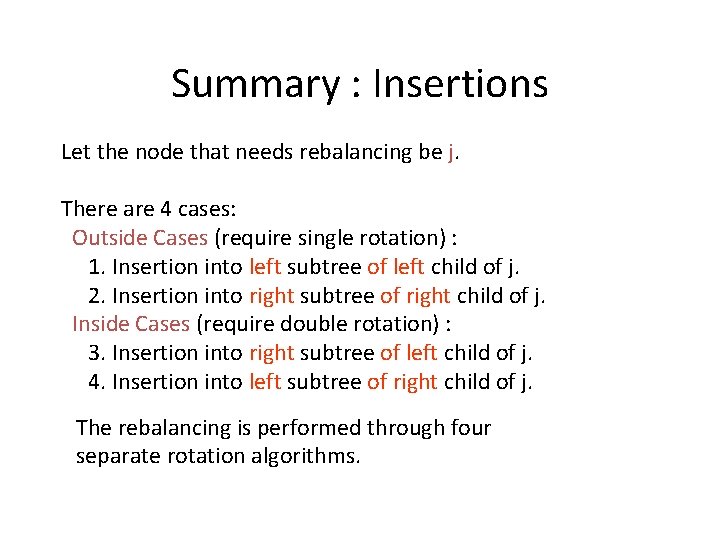 Summary : Insertions Let the node that needs rebalancing be j. There are 4