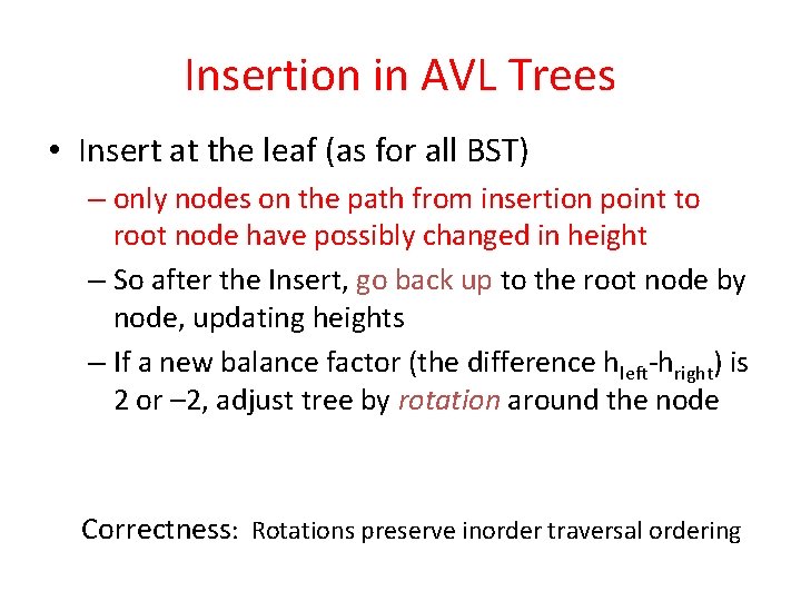 Insertion in AVL Trees • Insert at the leaf (as for all BST) –