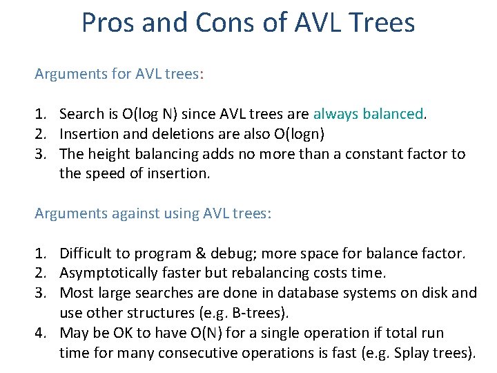 Pros and Cons of AVL Trees Arguments for AVL trees: 1. Search is O(log