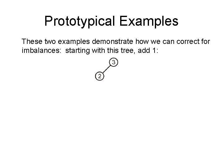 Prototypical Examples These two examples demonstrate how we can correct for imbalances: starting with