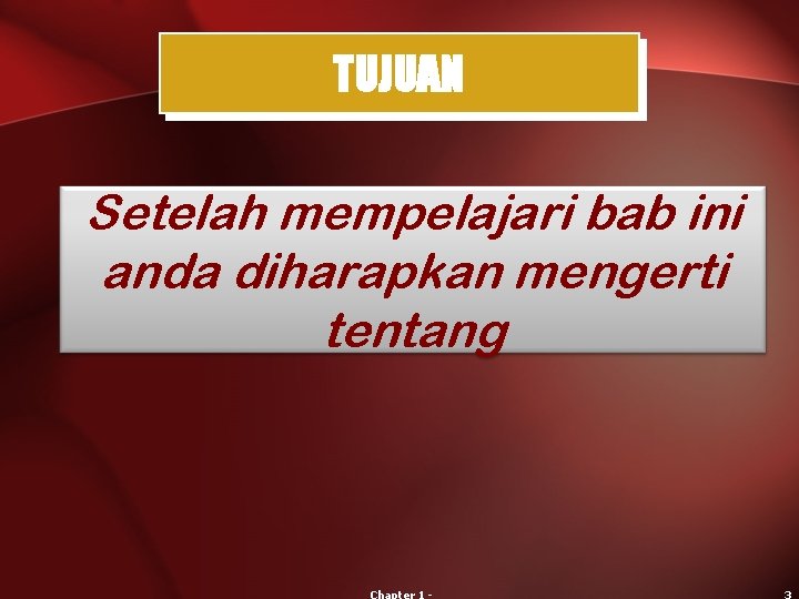 TUJUAN Setelah mempelajari bab ini anda diharapkan mengerti tentang 