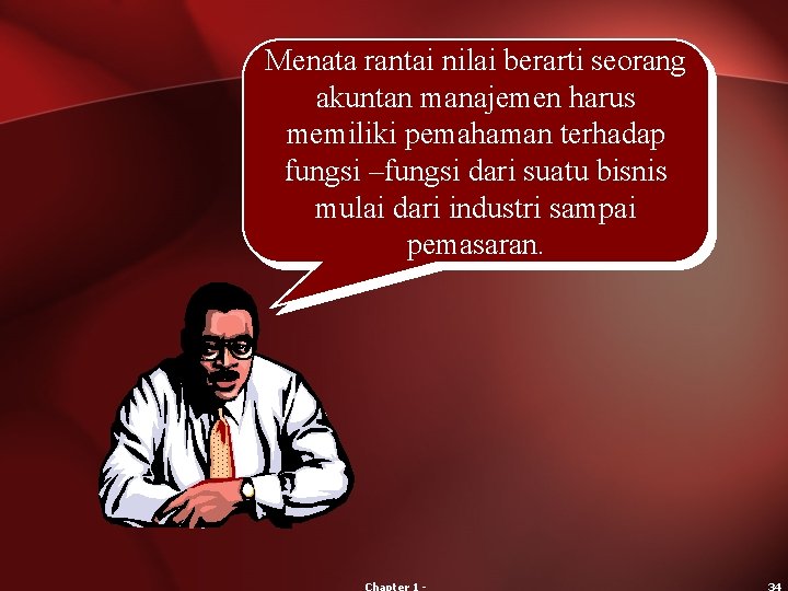 Menata rantai nilai berarti seorang akuntan manajemen harus memiliki pemahaman terhadap fungsi –fungsi dari