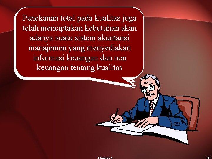 Penekanan total pada kualitas juga telah menciptakan kebutuhan akan adanya suatu sistem akuntansi The