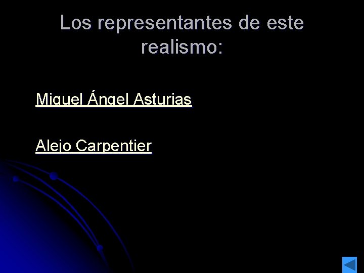 Los representantes de este realismo: Miguel Ángel Asturias Alejo Carpentier 