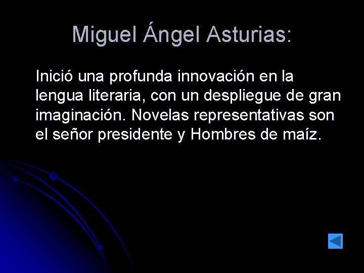 Miguel Ángel Asturias: Inició una profunda innovación en la lengua literaria, con un despliegue