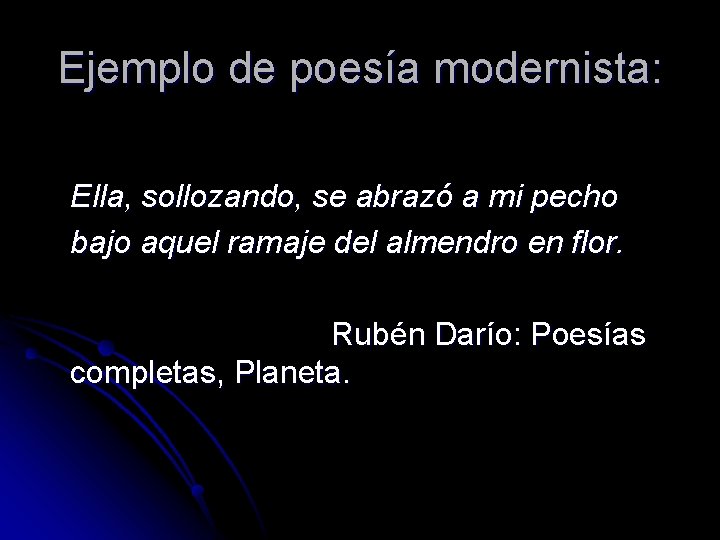 Ejemplo de poesía modernista: Ella, sollozando, se abrazó a mi pecho bajo aquel ramaje