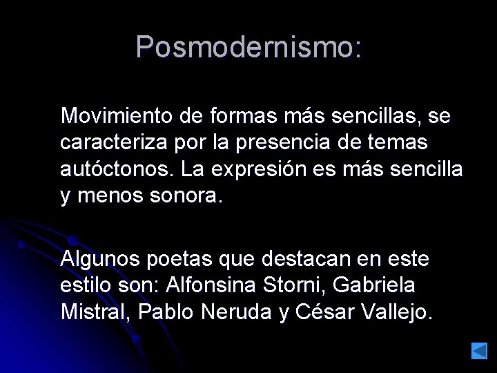Posmodernismo: Movimiento de formas más sencillas, se caracteriza por la presencia de temas autóctonos.