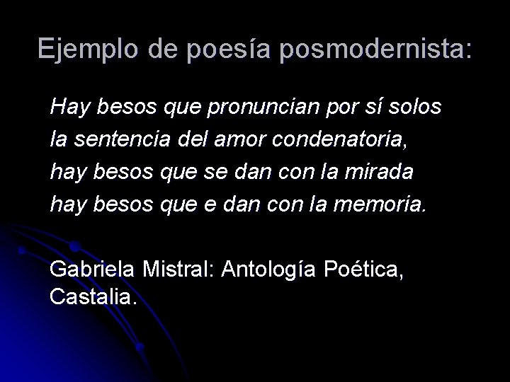 Ejemplo de poesía posmodernista: Hay besos que pronuncian por sí solos la sentencia del