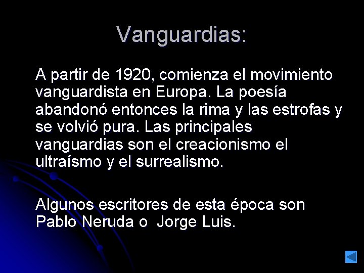 Vanguardias: A partir de 1920, comienza el movimiento vanguardista en Europa. La poesía abandonó