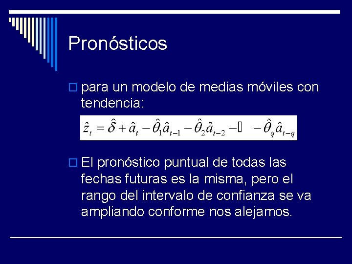 Pronósticos o para un modelo de medias móviles con tendencia: o El pronóstico puntual